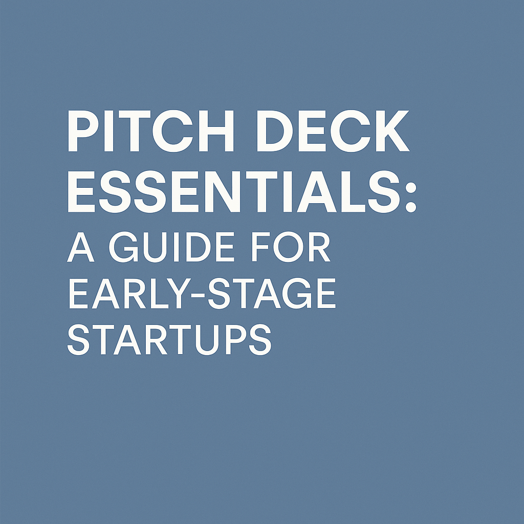 Pitch Deck Essentials: A Guide for Early-Stage Startups